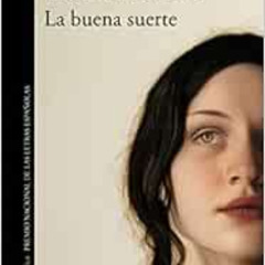 [ACCESS] EBOOK 📘 La buena suerte / Good Luck (Spanish Edition) by Rosa Montero [EPUB