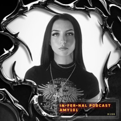 IN•FER•NAL PODCAST #166 - AMY101