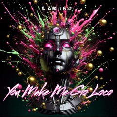 You Make Me Go Loco