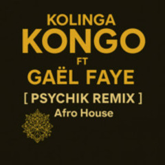 Kolinga Ft Gael Faye - Kongo_Psychik Remix (Afro House]
