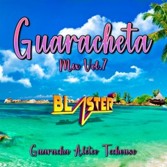 Guaracheta Mix Vol 7 By Blaster Dj Set (Guaracha, Aleteo, Techouse)