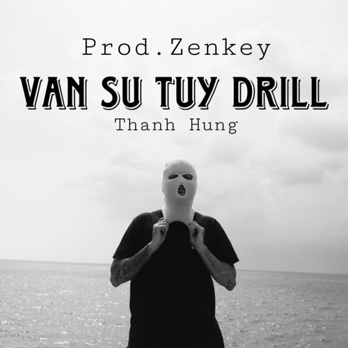 Vạn Sự Tùy Drill - Thanh Hưng | Prod Zenkey