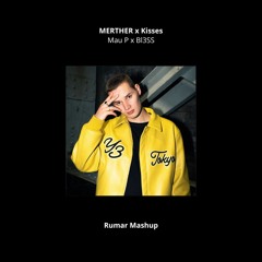 Mau P X Bl3SS - MERTHER X Kisses (Rumar Mashup) [Free Download]