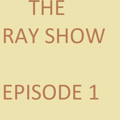 The Ray Show  Episode 1  - The Return of the Ray Show(reupload)