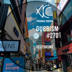 DUBBISM #270 - Deepdrome
