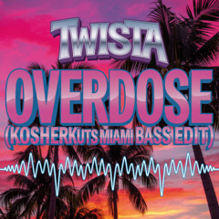TWISTA - OVERDOSE (KOSHERKUTS MIAMI BASS EDIT) **SNIPPET & PITCHED UP** FREE DOWNLOAD