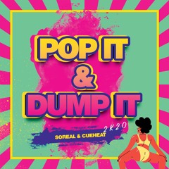 POP IT  & DUMP IT 2K20 by @iamdjsoreal & @cueheat