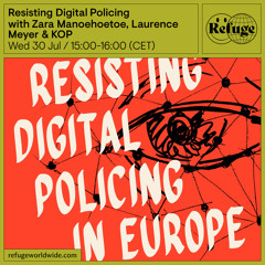 Resisting Digital Policing - Zara Manoehoetoe, Laurence Meyer & KOP - 30 Jul 2025