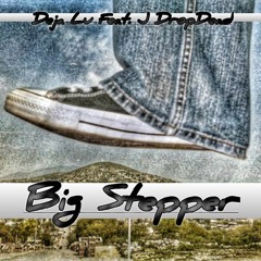 Deja Lu - Big Stepper (Feat. J DropDead)
