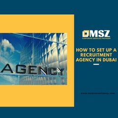 How to set up a Recruitment Agency in Dubai