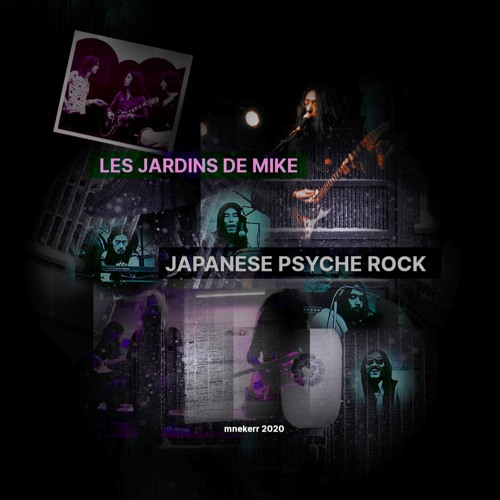 LES JARDINS DE MIKE : JAPANESE PSYCHE ROCK 1ère partie