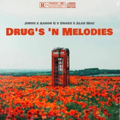 DRUG'S 'N MELODIES - Jimvii x Aaron G x Onaks x Alab Mac