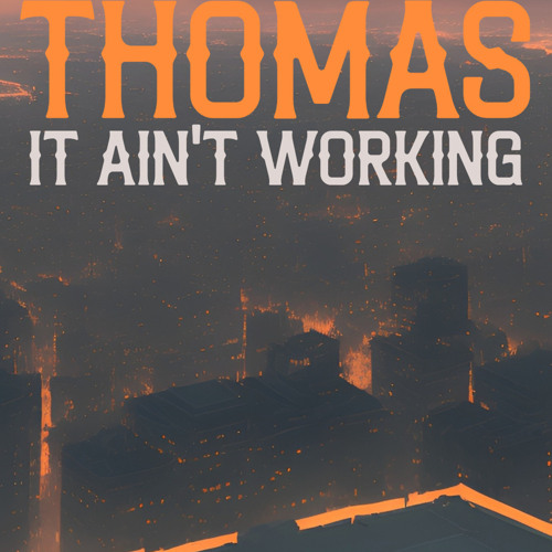 It Ain't Working by Tyree Thomas