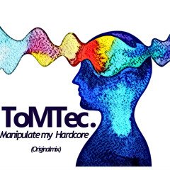 TomTec.-Manipulate my Hardcore(Originalmix)**Free Download**