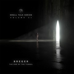 Breger - The End Of The Tunnel (Small Talk Series Vol.21)...out now!