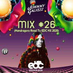 Mix #26 (Mandragora Road To EDC MX 2020)(FULL MIX EN LA DESCRIPCIÓN)