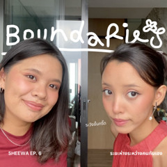 SHEEWA EP.6 - Boundaries 🌸 ระยะห่างระหว่างคนกันเอง