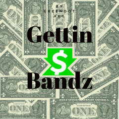 Gettin Bandz