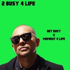 2 BUSY 4 LIFE