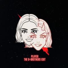 Player - The B-Brothers EDIT