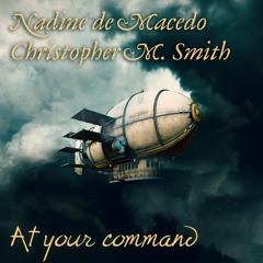 At your command (with Christopher Matthew Smith)
