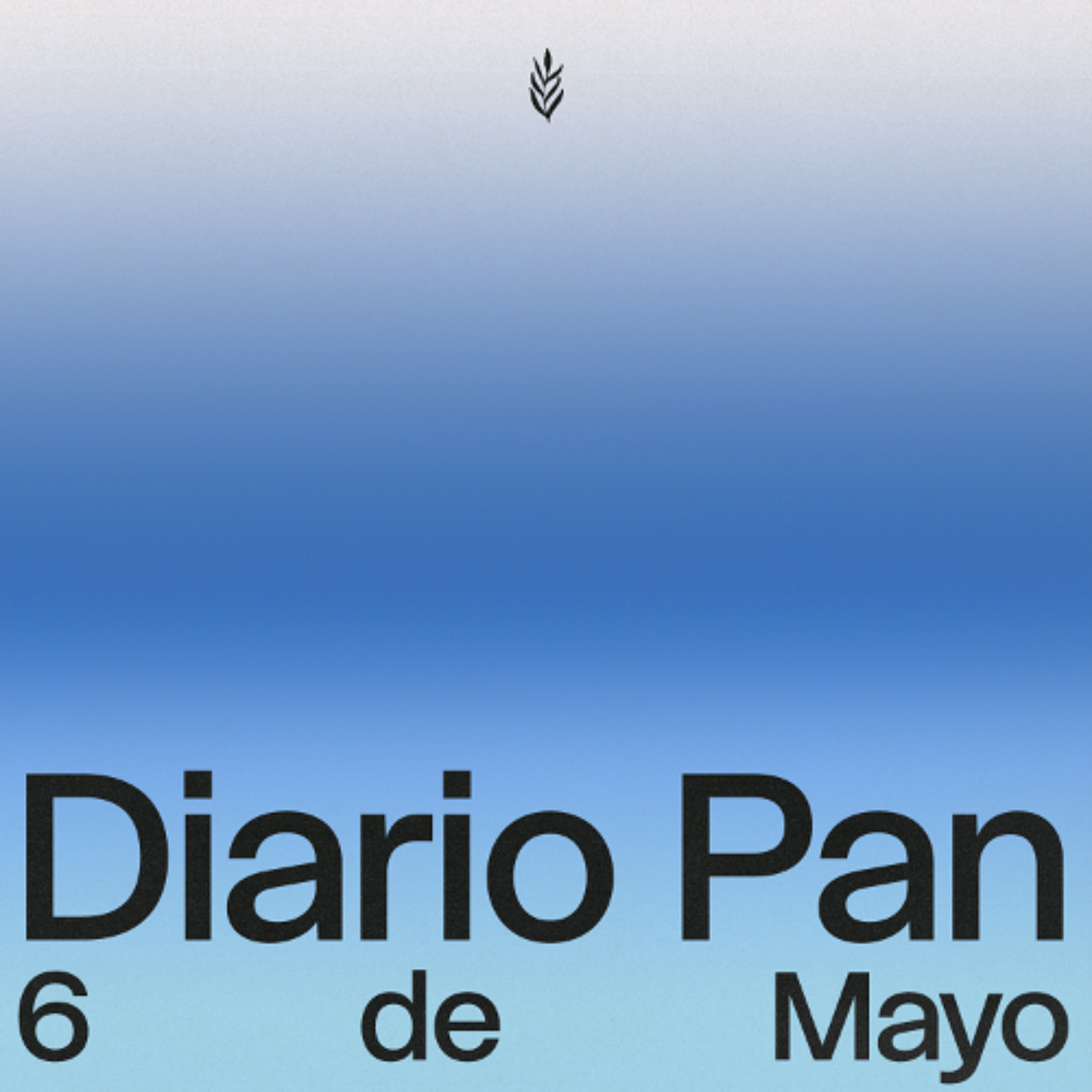 Devocional Diario Pan 6 de Mayo #DiarioPan