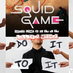 Squid Game X Do It To It (Lollibus Mashup)