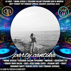 DJ ADID -“MAMA AFRICA X TERJEBAK DALAM TIPUANMU & MENDUA NEW”FUNKOT(CANTIKA) 2024