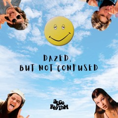 Dazed, But Not Confused