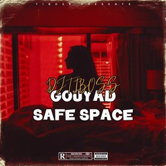 Djtiboss Gouyad Safe Space