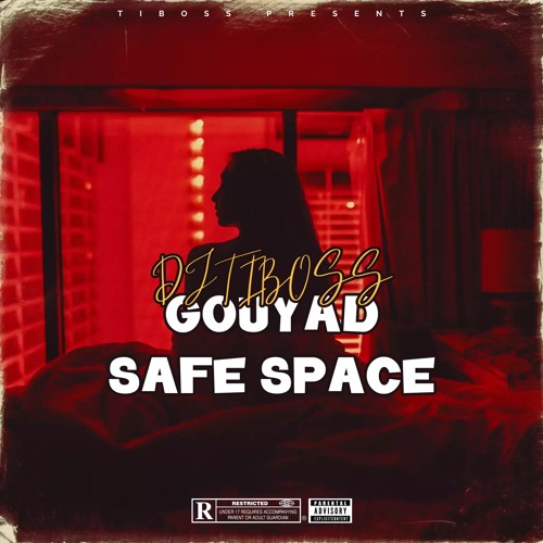 Djtiboss Gouyad Safe Space