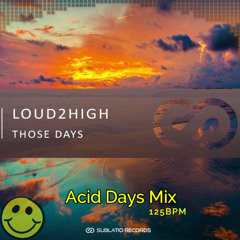 Loud2High - Those Days (Acid Days)