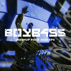 BOYB4SS EDM MASHUP PACK 2025 EP4 [EDM/BassHouse]