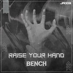 BENCH - RAISE YOUR HAND (FREE DOWNLOAD)