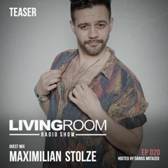 LivingRoom Radio Show 020 (Guest mix by: Maximilian Stolze)