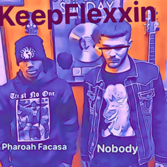 KEEP FLEXXIN feat PHAROAH FACASA