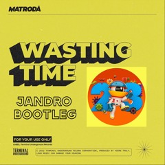 Wasting 23 Time - Jandro Bootleg