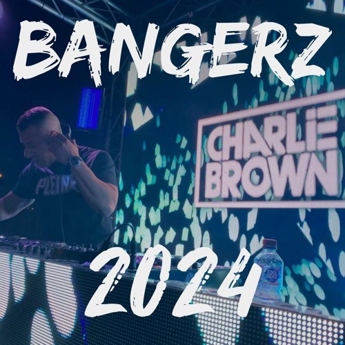 Bangerz 2024 - Dj Charlie Brown