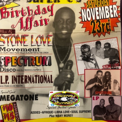 SUPER C NOV 23 BIRTHDAY BASH, LP SOUND SPECTRUM SOUND,STERO SONIC AND MORE!