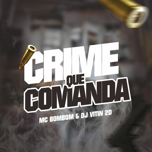MC BOMBOM - CRIME QUE COMANDA - DJ VITIN 2D