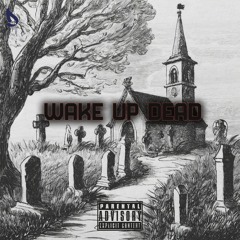 Wake Up Dead (prod. Ouhboy)