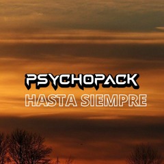Psychopack - Hasta Siempre (FREE DOWNLOAD)