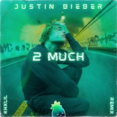 Justin Bieber - 2 Much (khxlil Remix)