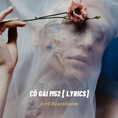 Stream Cô Gái M52 [ Lyrics] by Bert Rosenbloom | Listen online for free ...