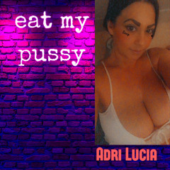 Eat My Pussy