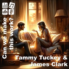 Can We Make This Work - Tammy Tuckey and James Clark