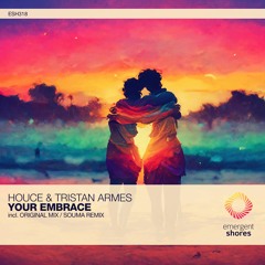 Houce & Tristan Armes - Your Embrace (Souma Remix) [ESH318]