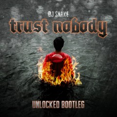 DJ Snake - Trust Nobody (Unlocked Bootleg) (FREE DOWNLOAD)