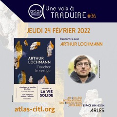 Une voix à traduire #36 - Arthur Lochmann - "Toucher le vertige"