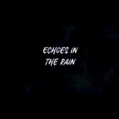 Echoes in the Rain